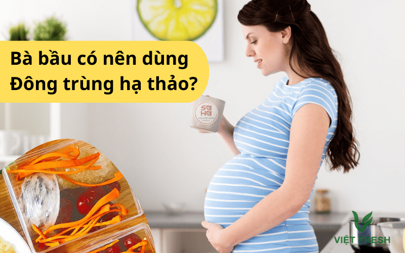 Ai nên dùng đông trùng